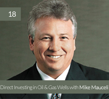 18. Direct Investing in Oil & Gas Wells with Mike Mauceli