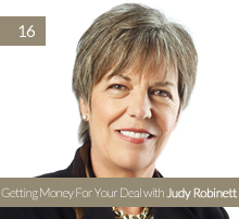 16. Getting Money For Your Deal with Judy Robinett
