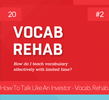 20. How To Talk Like An Investor – Vocab. Rehab. #2