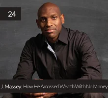 24. J. Massey: How He Amassed Wealth With No Money