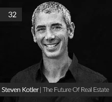 32: Steven Kotler | The Future Of Real Estate