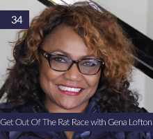34: Get Out Of The Rat Race with Gena Lofton