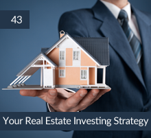 43: Your Real Estate Investing Strategy