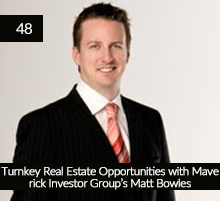 48: Turnkey Real Estate Opportunities with Maverick Investor Group’s Matt Bowles
