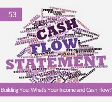 53: Building You: What’s Your Income and Cash Flow?