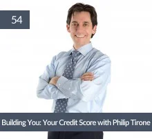54: Building You: Your Credit Score with Philip Tirone