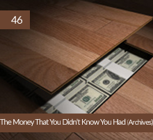 46: The Money That You Didn’t Know You Had (Archives)