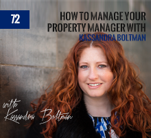 72: How To Manage Your Property Manager with Kassandra Boltman