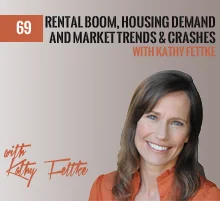 69: Rental Boom, Housing Demand, and Market Trends & Crashes with Kathy Fettke