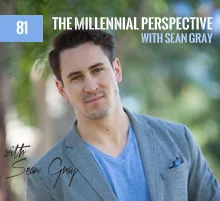 81: The Millennial Perspective with Sean Gray