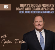 85: Today’s Income Property Loans with Graham Parham