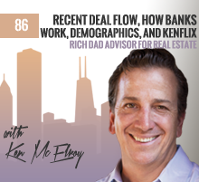 86: Ken McElroy | Recent Deal Flow, How Banks Work, Demographics, and KenFlix