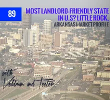 89: Most Landlord-Friendly State in U.S? Little Rock, Arkansas Market Profile