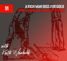 91: A Rich Man Digs For Gold