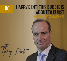 90: Harry Dent | This Bubble Is About To Burst