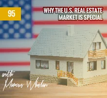 95: Why The U.S. Real Estate Market Is Special