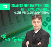 113: Create Cash Flow By Lending with David Campbell