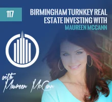117: Birmingham Turnkey Real Estate Investing with Maureen McCann