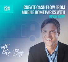 124: Create Cash Flow from Mobile Home Parks with Kevin Bupp
