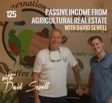125: Passive Income from Agricultural Real Estate with David Sewell