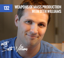 132: Weapons Of Mass Production with Seth Williams