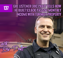 137: GRE Listener Eric Pratt Tells How He Built $3,600 Passive Monthly Income with Turnkey Property