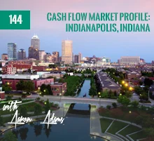 144: Cash Flow Market Profile: Indianapolis, Indiana