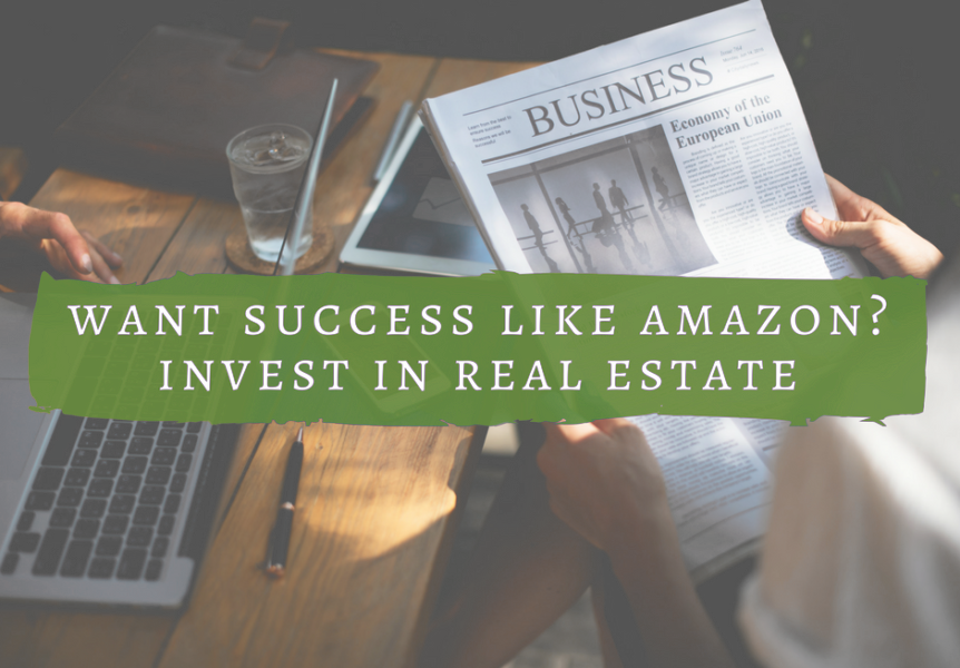 Want Success Like Amazon? Invest In Real Estate