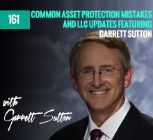 161: Common Asset Protection Mistakes, and LLC Updates featuring Garrett Sutton