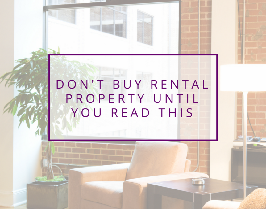 Don’t Buy Rental Property Until You Read This