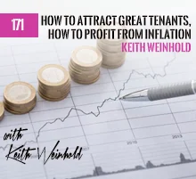 171: How To Attract Great Tenants, How To Profit From Inflation