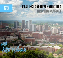173: Real Estate Investing In A Thriving Market