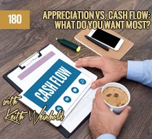 180: Appreciation vs. Cash Flow: What Do You Want Most?