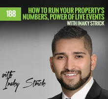 188: How To Run Your Property’s Numbers, Power Of Live Events with Inaky Strick