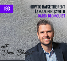 193: How To Raise The Rent | Amazon HQ2 with Daren Blomquist