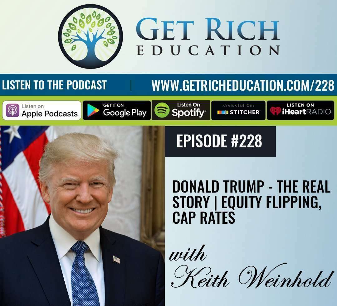 228: Donald Trump – The Real Story | Equity Flipping, Cap Rates