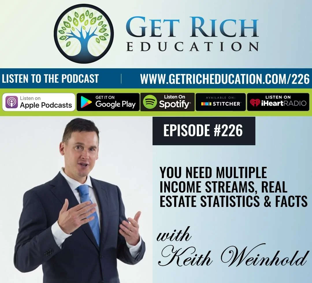 226: You Need Multiple Income Streams, Real Estate Statistics & Facts