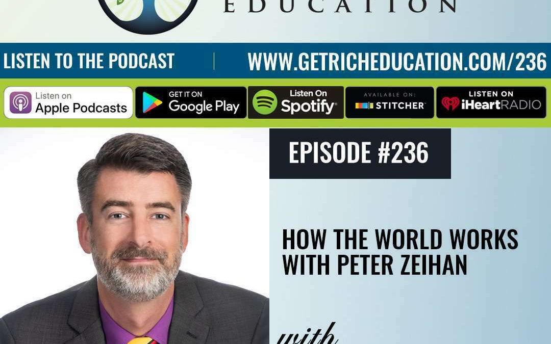 236: How The World Works with Peter Zeihan