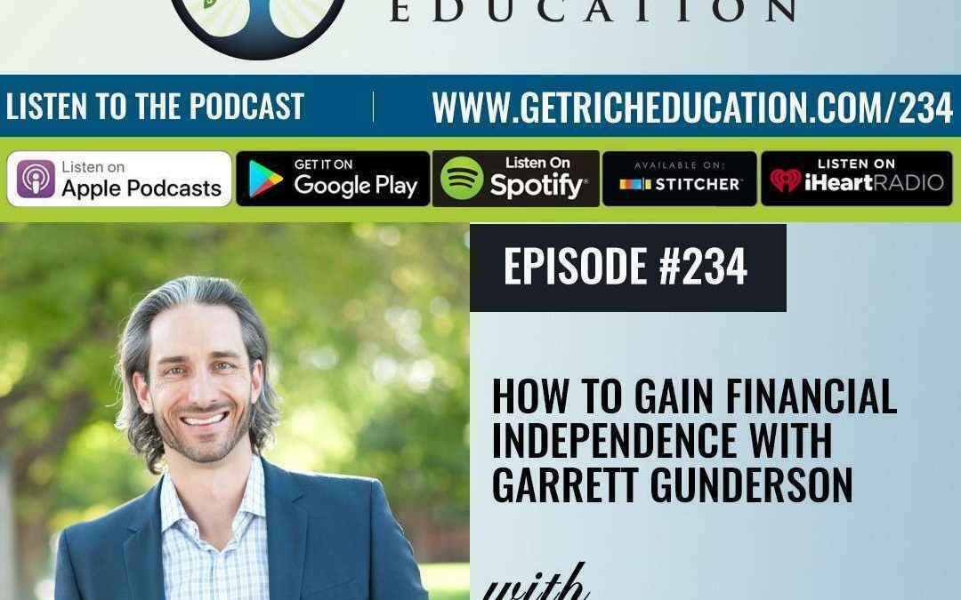234: How To Gain Financial Independence with Garrett Gunderson