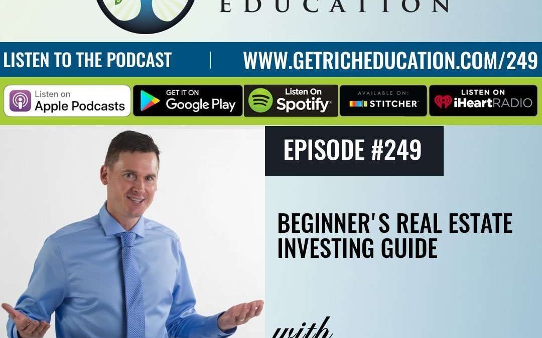 249: Beginner’s Real Estate Investing Guide