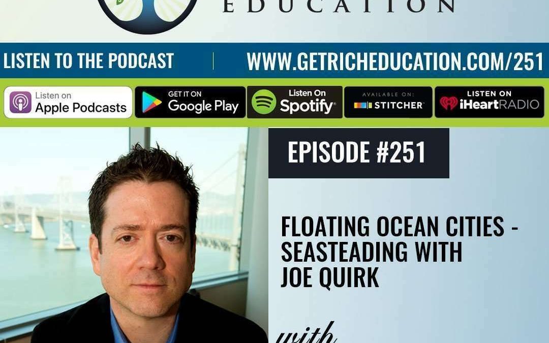 251: Floating Ocean Cities – Seasteading with Joe Quirk