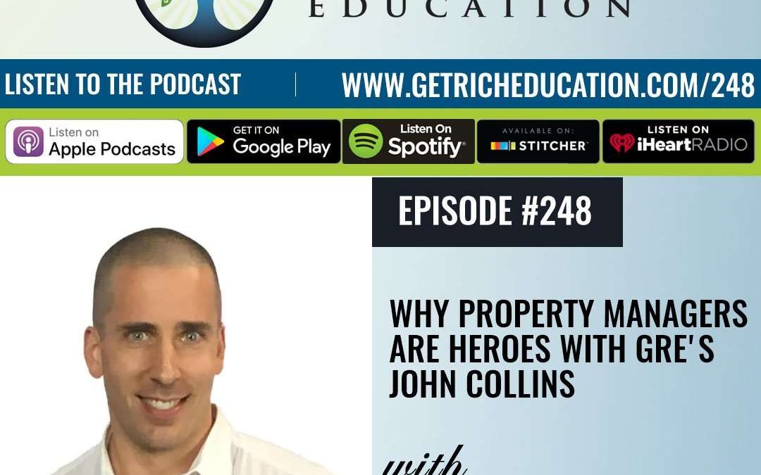 248: Why Property Managers Are Heroes with GRE’s John Collins