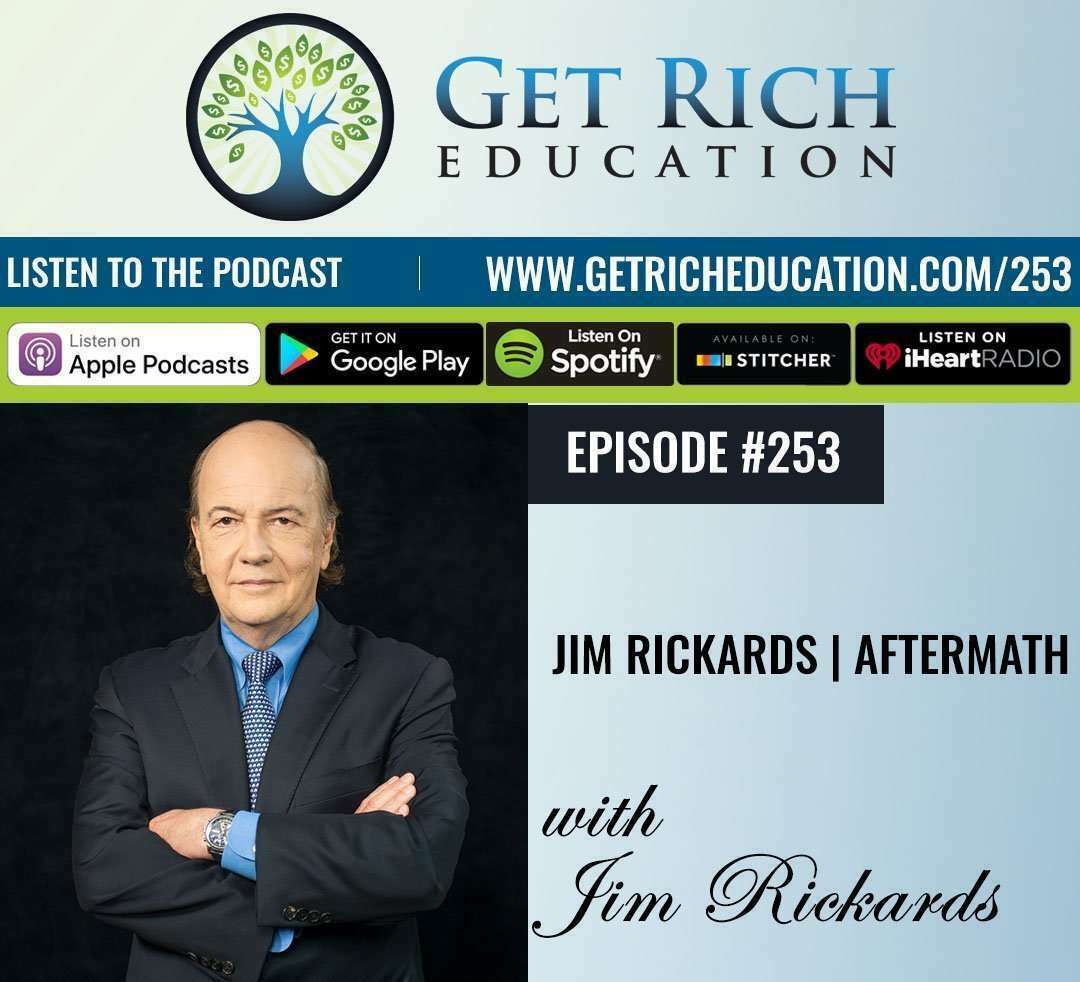 253: Jim Rickards | Aftermath