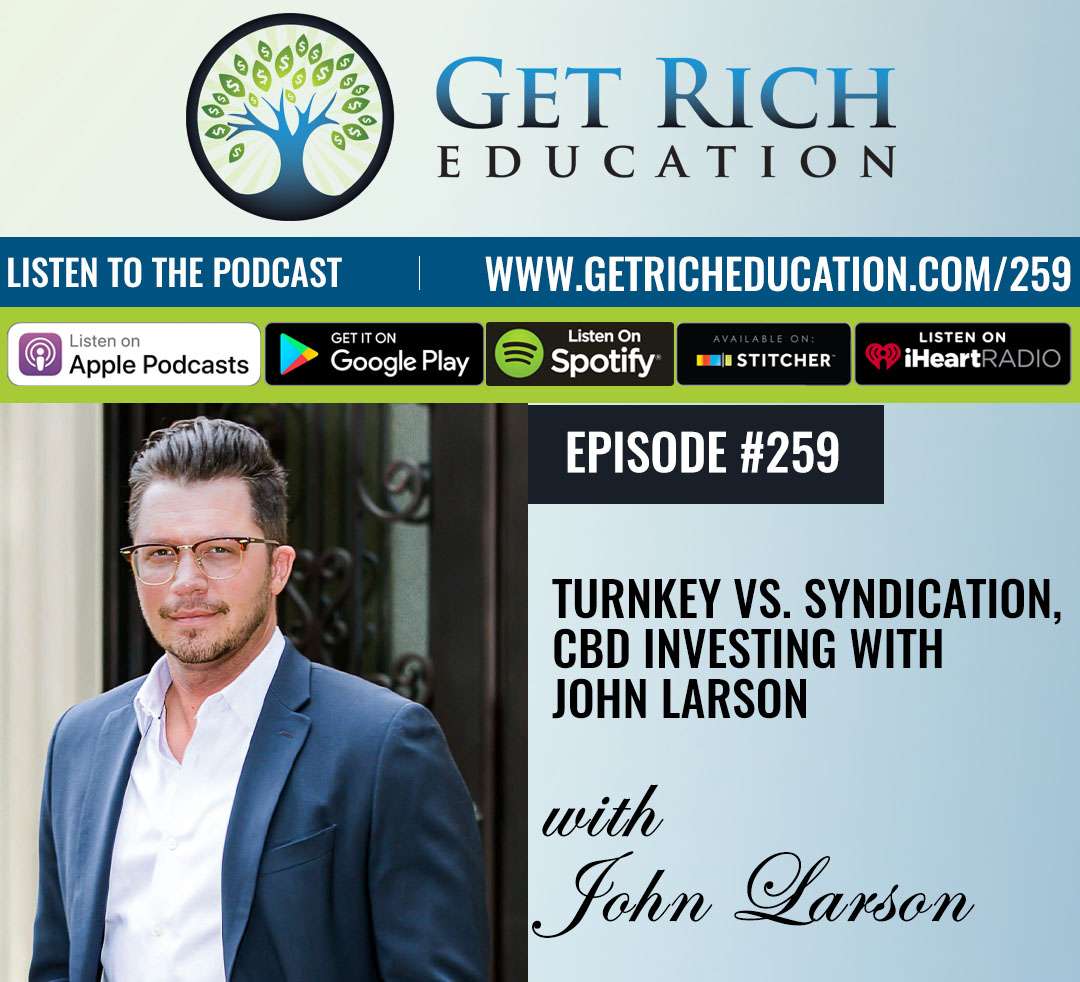 259: Turnkey vs. Syndication, CBD Investing with John Larson