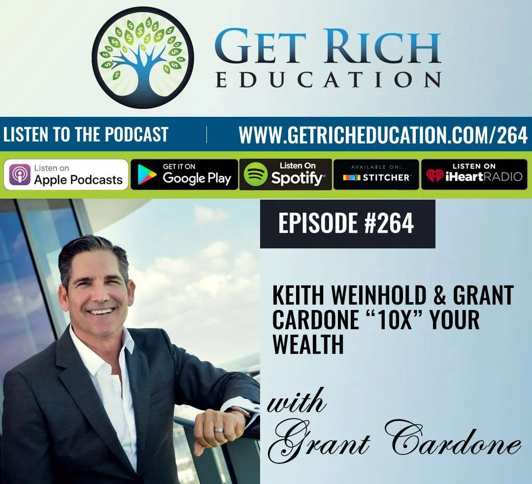 264: Keith Weinhold & Grant Cardone “10X” Your Wealth