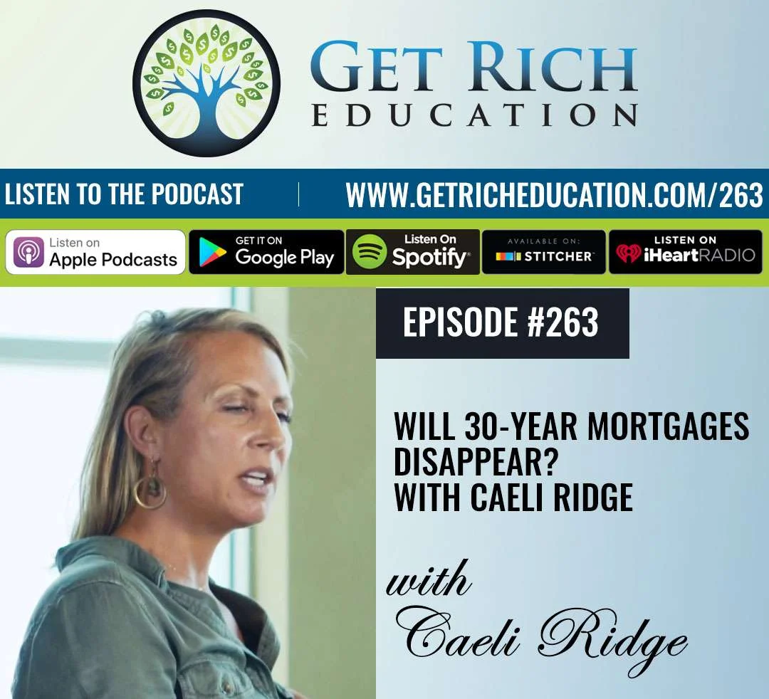 263: Will 30-Year Mortgages Disappear? With Caeli Ridge