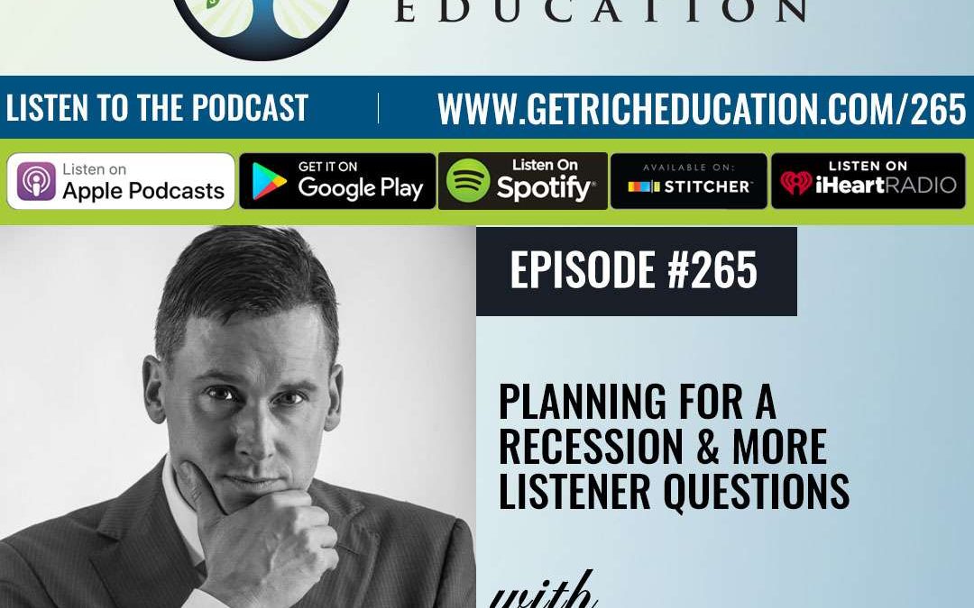 265: Planning For A Recession & More Listener Questions