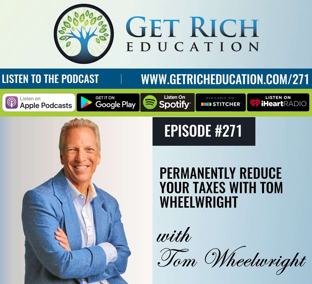 271: Permanently Reduce Your Taxes with Tom Wheelwright