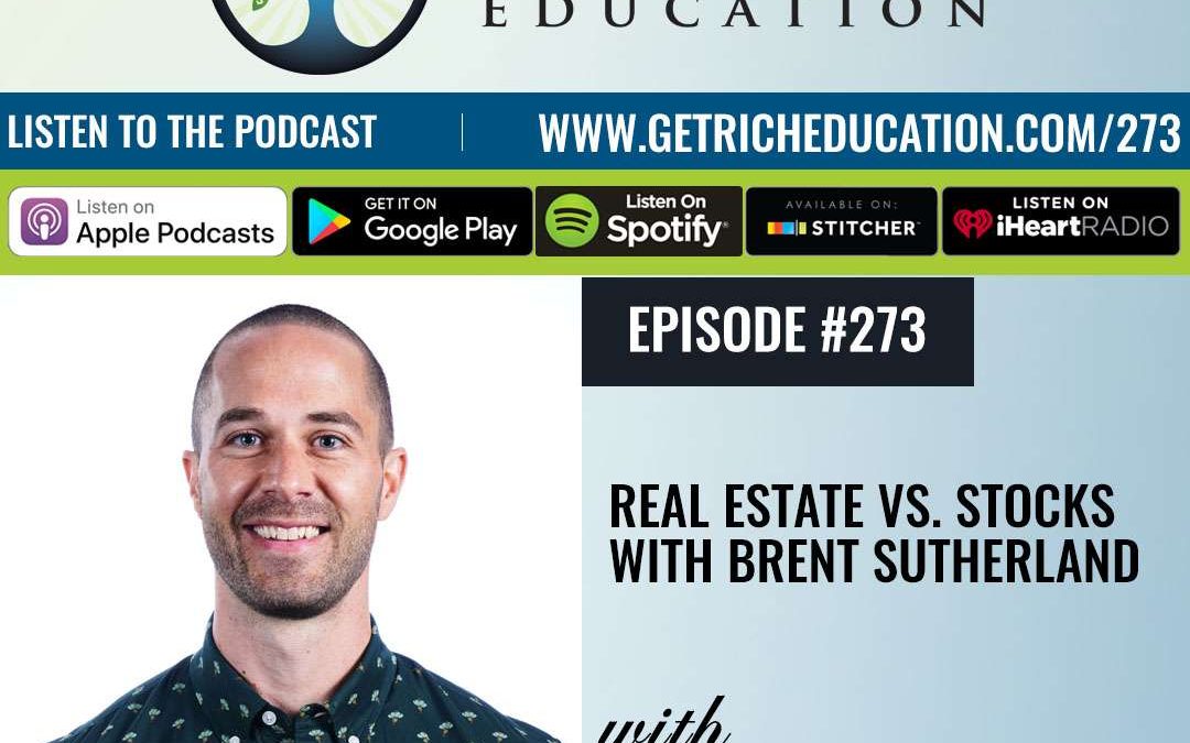 273: Real Estate vs. Stocks with Brent Sutherland