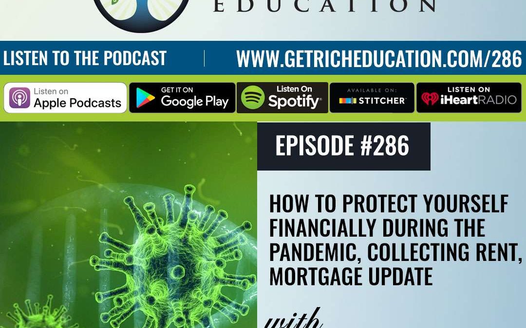 286: How To Protect Yourself Financially During The Pandemic, Collecting Rent, Mortgage Update